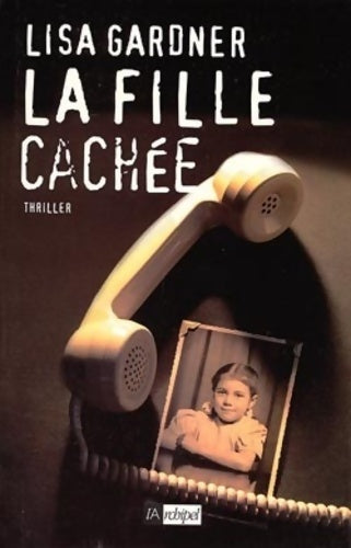 La fille cachée - Lisa Gardner -  L'archipel GF - Livre