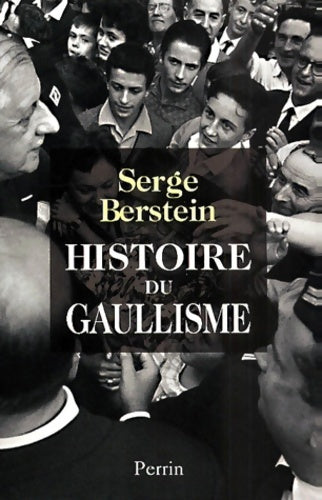 Histoire du gaullisme - Berstein -  Perrin GF - Livre