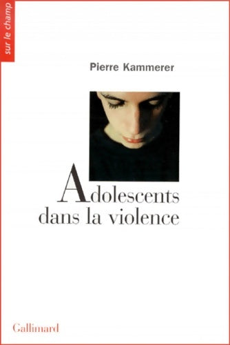 Adolescents dans la violence - Pierre Kammerer -  Sur le champ - Livre