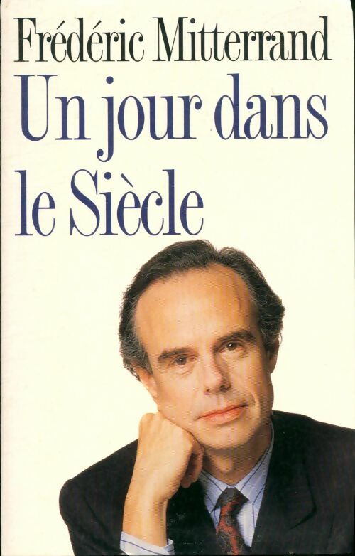 Un jour dans le siècle - Frédéric Mitterrand -  Le Grand Livre du Mois GF - Livre