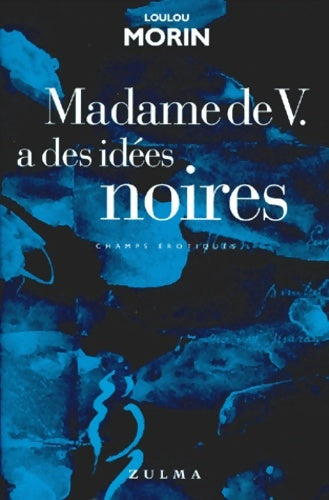 Madame de V. a des idées noires - Loulou Morin -  champs érotiques - Livre
