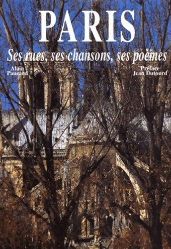 Paris : Ses rues ses chansons ses poèmes - Alain Paucard -  Splendeurs - Livre