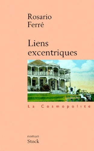 Liens excentriques - R. Ferré -  La cosmopolite - Livre
