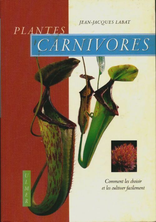 Plantes carnivores : Comment les choisir et les cultiver facilement - Jean-Jacques Labat -  Eugen ulmer - Livre