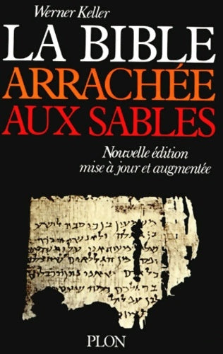 Bible arrachée aux sables - Keller Werner -  Plon GF - Livre