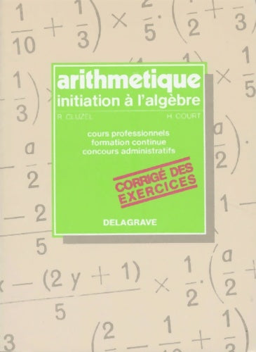 Arithmétique initiation à l'algèbre corrigé des exercices - Cluzel -  Delagrave GF - Livre