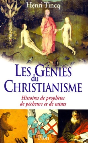 Les génies du christianisme. Histoires de prophètes de pécheurs et de saints - Henri Tincq -  Plon GF - Livre