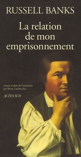La relation de mon emprisonnement - Russell Banks -  Lettres anglo-américaines - Livre