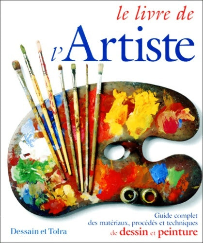 Le livre de l'artiste. Guide complet des matériaux procédés et techniques de dessin et peinture - Gair -  Dessain et Tolra GF - Livre
