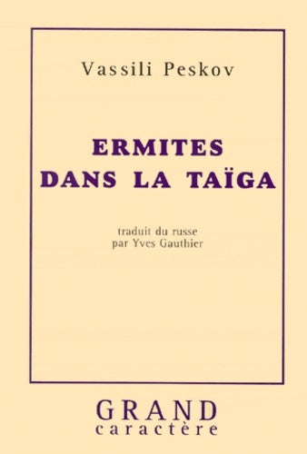 Ermites dans la taïga - Vassili Peskov -  Grand Caractère GF - Livre
