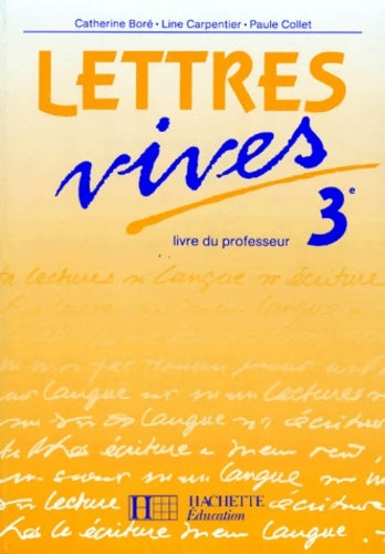Lettres vives 3e - livre du professeur - Catherine Boré -  Hachette Education GF - Livre