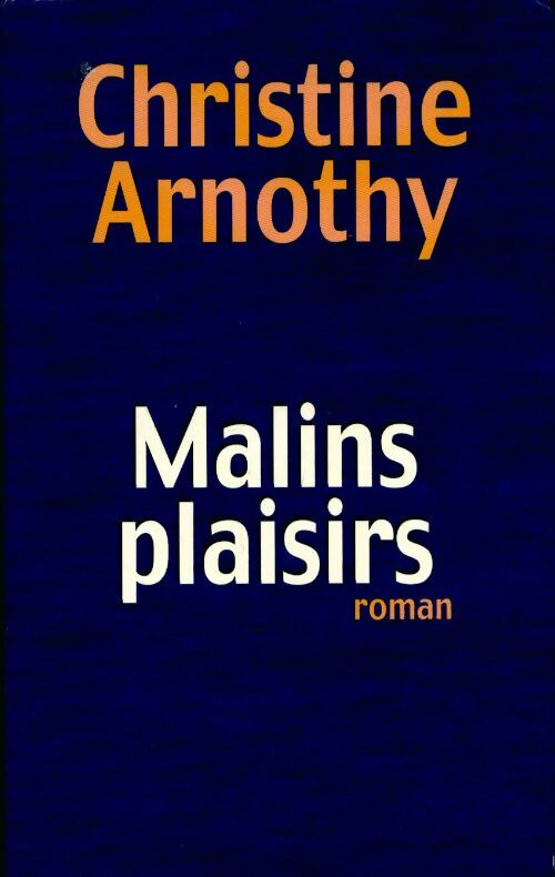Malins plaisirs - Christine Arnothy -  France Loisirs GF - Livre
