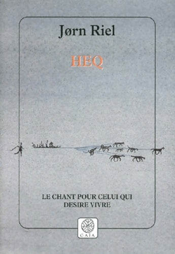 Heq : Le chant pour celui qui désire vivre - Jorn Riel -  Actes Sud GF - Livre