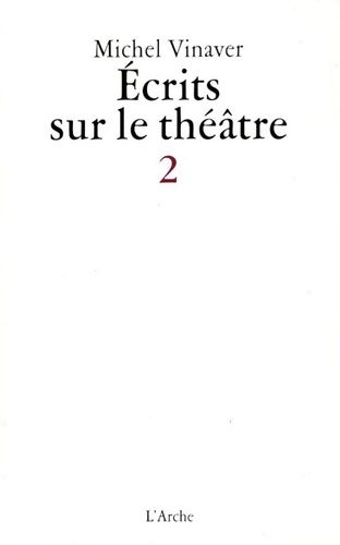 Ecrits sur le théâtre 2 - Michel Vinaver -  L'arche - Livre