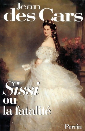 Sissi impératrice d'autriche - Jean Des Cars -  Présence de l'histoire - Livre