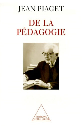 De la pédagogie - Piaget Jean -  Jacob GF - Livre