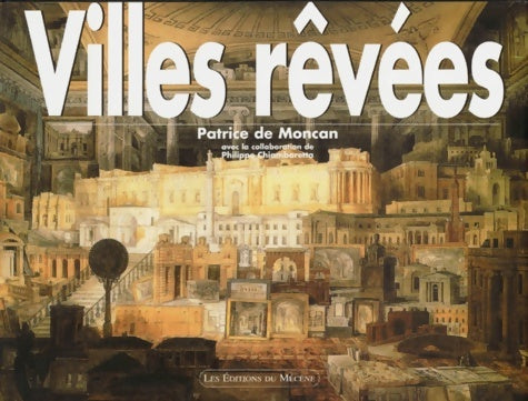 Villes rêvées - Patrice De Moncan -  Le mécène - Livre
