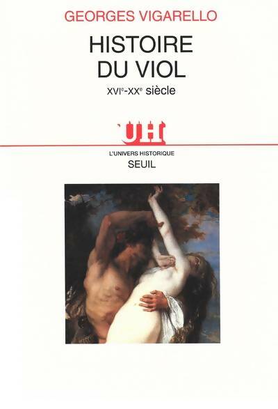 Histoire du viol - Georges Vigarello -  L'univers historique - Livre