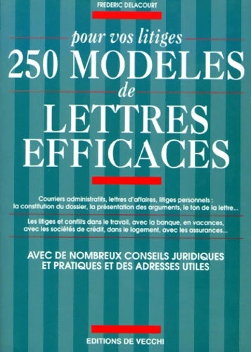 Pour vos litiges 250 modèles de lettres efficaces - Frédéric Delacourt -  De Vecchi GF - Livre