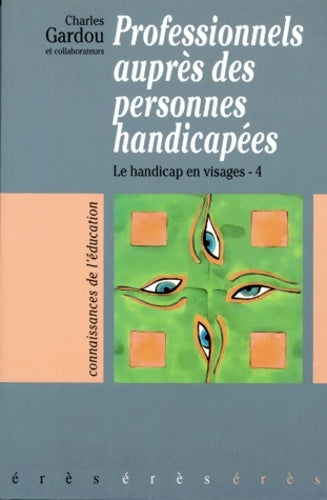 Les professionnels auprès des personnes handicapées - Charles Gardou -  Erès - Livre