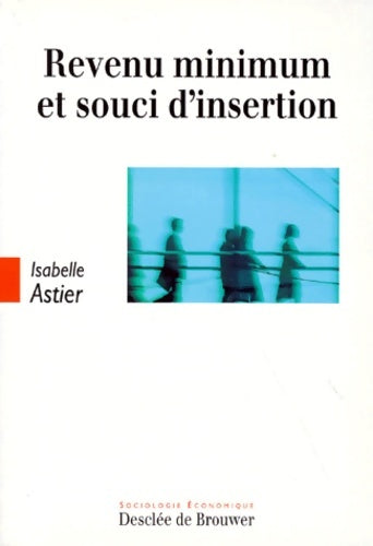 Revenu minimum et souci d'insertion - Isabelle Astier -  Sociologie économique - Livre