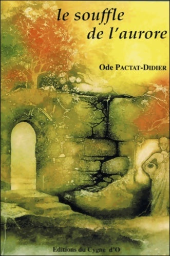 Le souffle de l'aurore - Odette Pactat-Didier -  Le cygne d'o - Livre