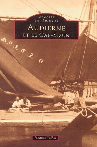 Audierne et le cap-sizun - Jacques Talbot -  Mémoire en images - Livre