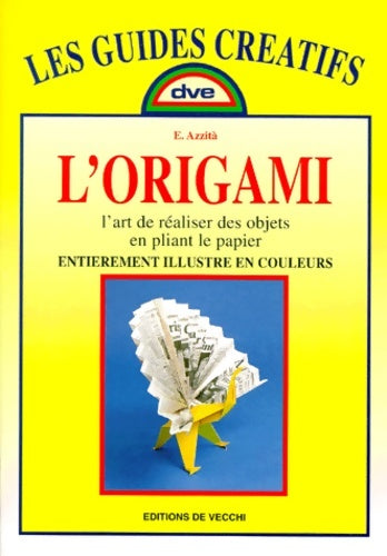 L'origami - Emmanuel Azzita -  Les guides créatifs - Livre