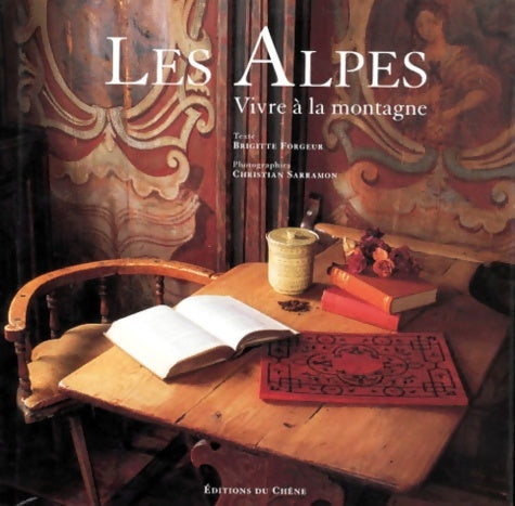 Les alpes. Vivre à la montagne - C. Sarramon -  Chêne GF - Livre