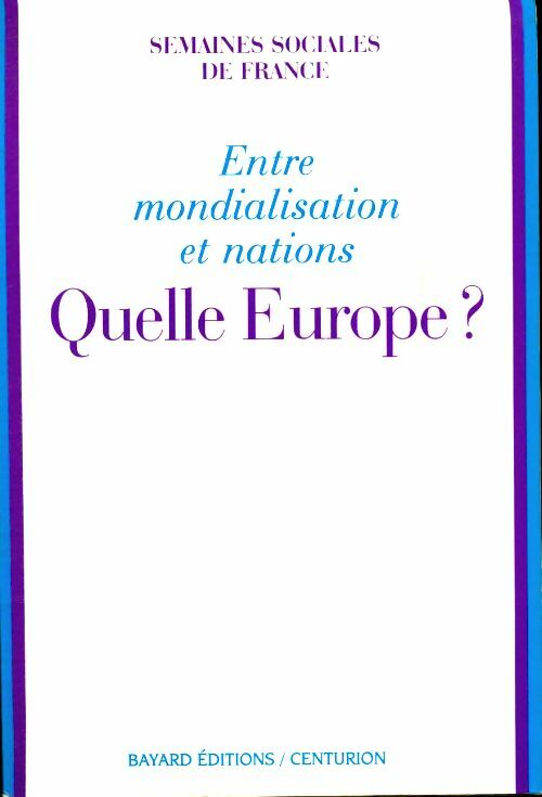 Entre mondialisation et nations : Quelle Europe ? - Collectif -  Bayard GF - Livre