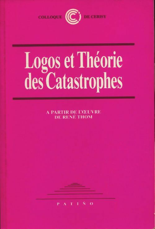 Logos et théorie des catastrophes - René Thom -  Patino - Livre
