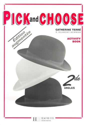 Pick and choose : Cahier d'activités anglais niveau seconde - Catherine Terré -  Pick and choose - Livre