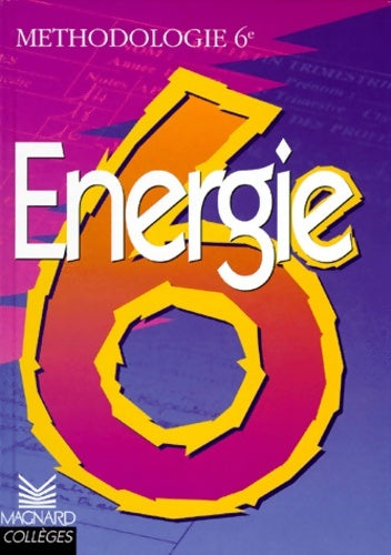 énergie 6e : Méthodologie - Bonnichon -  Magnard GF - Livre