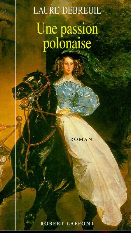 Passion polonaise - Laure Debreuil -  Laffont GF - Livre