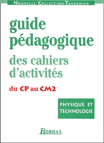 Phys techno cahiers prof cp/ce - Raymond Tavernier -  Bordas - Livre