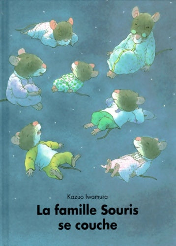 La famille souris se couche - Kazuo Iwamura -  L'ecole des loisirs - Livre