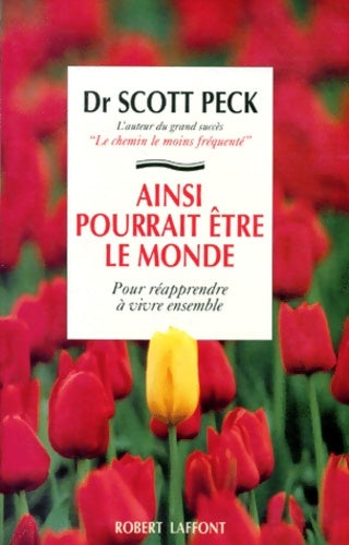 Ainsi pourrait être le monde. Pour réapprendre à vivre ensemble - Morgan Scott Peck -  Laffont GF - Livre