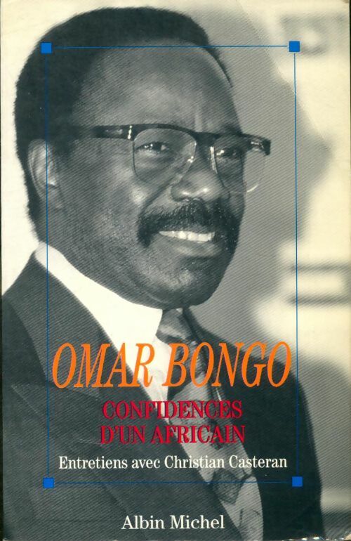 Confidences d'un africain - entretiens avec christian casteran - Omar Bongo -  Albin Michel GF - Livre