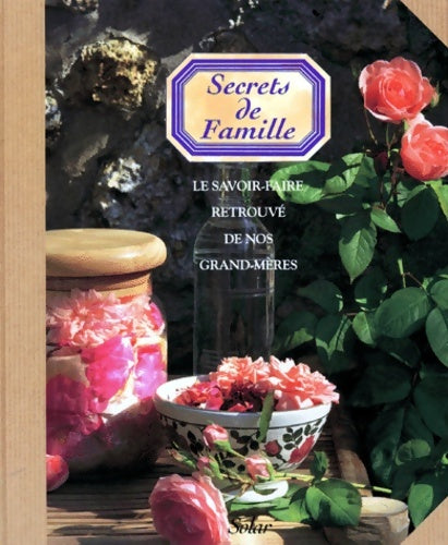 Secrets de famille. Le savoir-faire retrouvé de nos grands-mères - Frédérique Crestin-Billet -  Solar GF - Livre