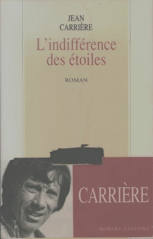 Indifference des étoiles - Jean Carrière -  Laffont GF - Livre