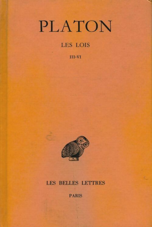 Platon Tome XI 2e partie : Les lois - livres iii-vi - Platon -  Universités de France. Grecque - Livre