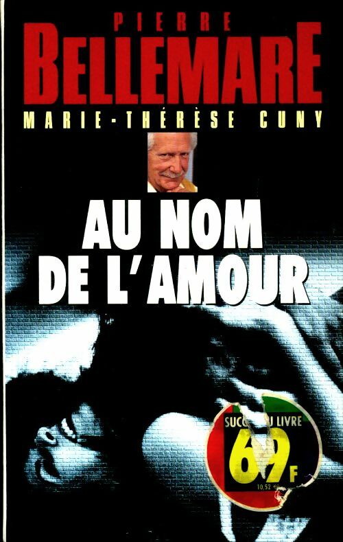 Au nom de l'amour - Pierre Bellemare ; Marie-Thérèse Cuny -  Seine GF - Livre
