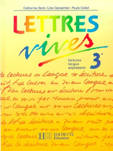 Lettres vives 3e 1993. Livre de l'élève - Carpentier -  Hachette Education GF - Livre