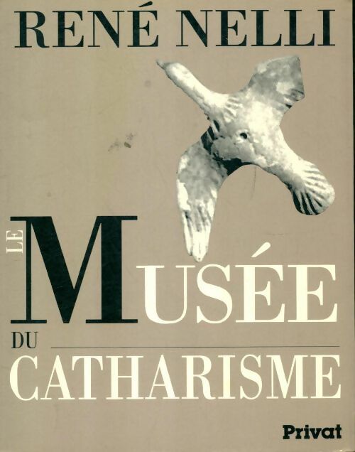 Le musée du catharisme - René Nelli -  Domaine cathare - Livre