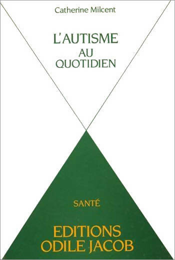L'autisme au quotidien - Catherine Milcent -  Jacob GF - Livre