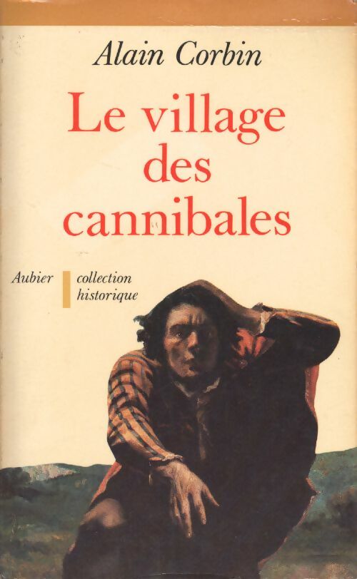 Le village des cannibales - Alain Corbin -  Collection historique - Livre