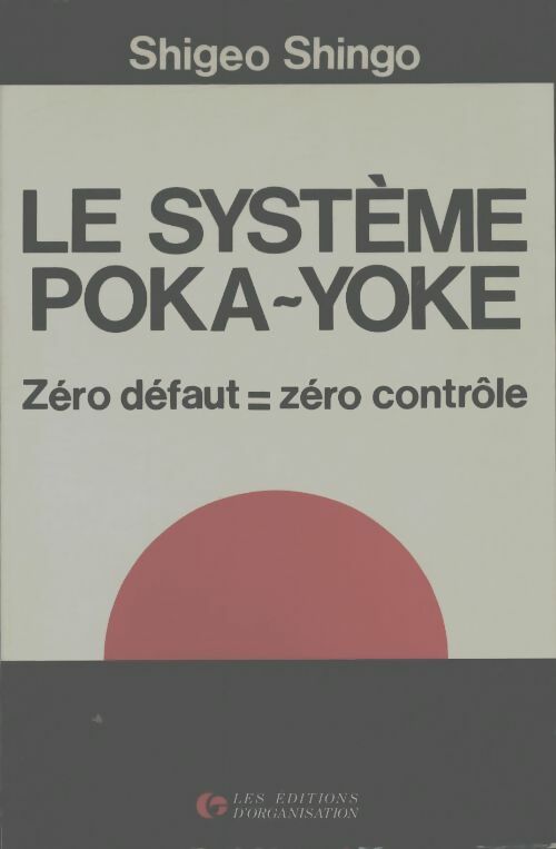 Le système poka-yoke : Zéro défaut = zéro contrôle - Shingo -  Organisation GF - Livre