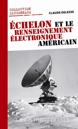 Echelon et le renseignement électronique américain - Claude Delesse -  Espionnage - Livre