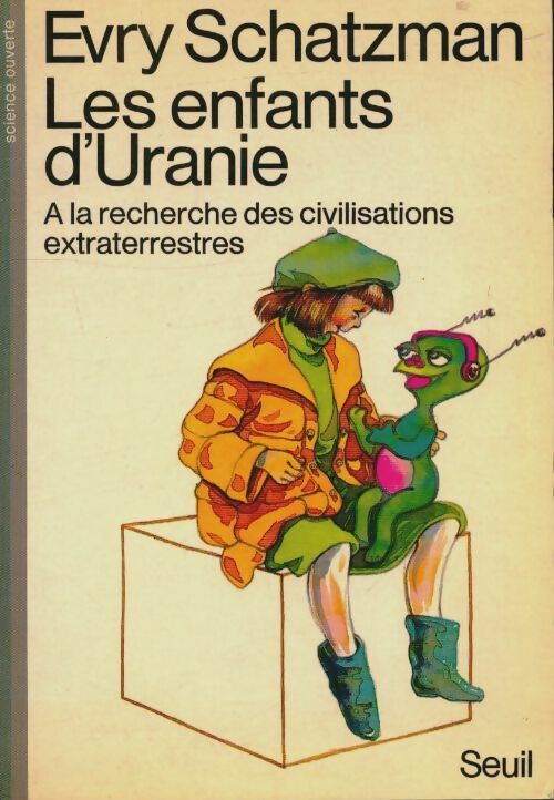 Les enfants d'uranie. A la recherche des civilisations extraterrestres - Evry Schatzman -  Science ouverte - Livre