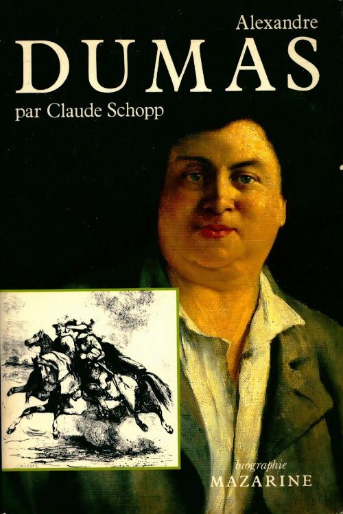 Alexandre dumas - Claude Schopp -  Biographie Mazarine - Livre
